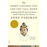 FSG Classics The Spirit Catches You and You Fall Down: A Hmong Child, Her American Doctors, and the Collision of Two Cultures, (Paperback)